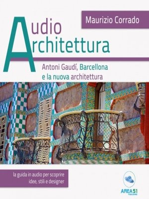 cover image of Audioarchitettura. Antoni Gaudí, Barcellona e la nuova architettura